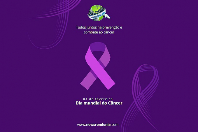 04/02  Dia Mundial do Câncer - News Rondônia