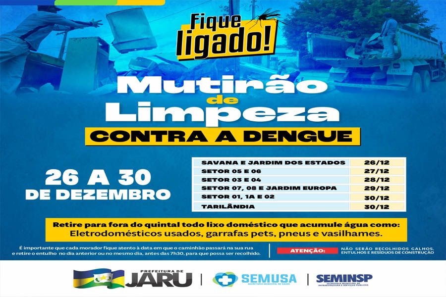 Prefeitura de Jaru realizará mais uma etapa do mutirão de limpeza contra a Dengue; ação acontece de 26 a 30 de dezembro - News Rondônia