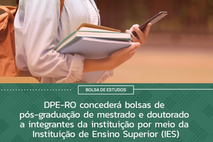 DPE-RO concederá bolsas de pós-graduação de mestrado e doutorado a integrantes da instituição por meio da Instituição de Ensino Superior (IES) - News Rondônia