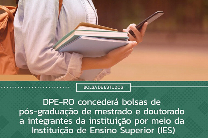 DPE-RO concederá bolsas de pós-graduação de mestrado e doutorado a integrantes da instituição por meio da Instituição de Ensino Superior (IES) - News Rondônia