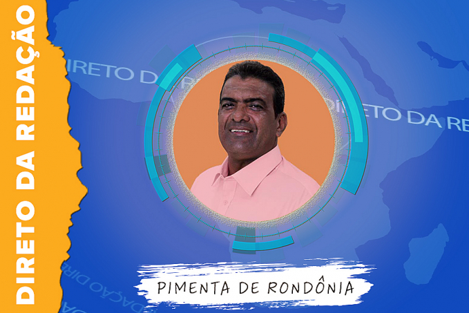 Direto da redação entrevista: Pimenta de Rondônia - News Rondônia