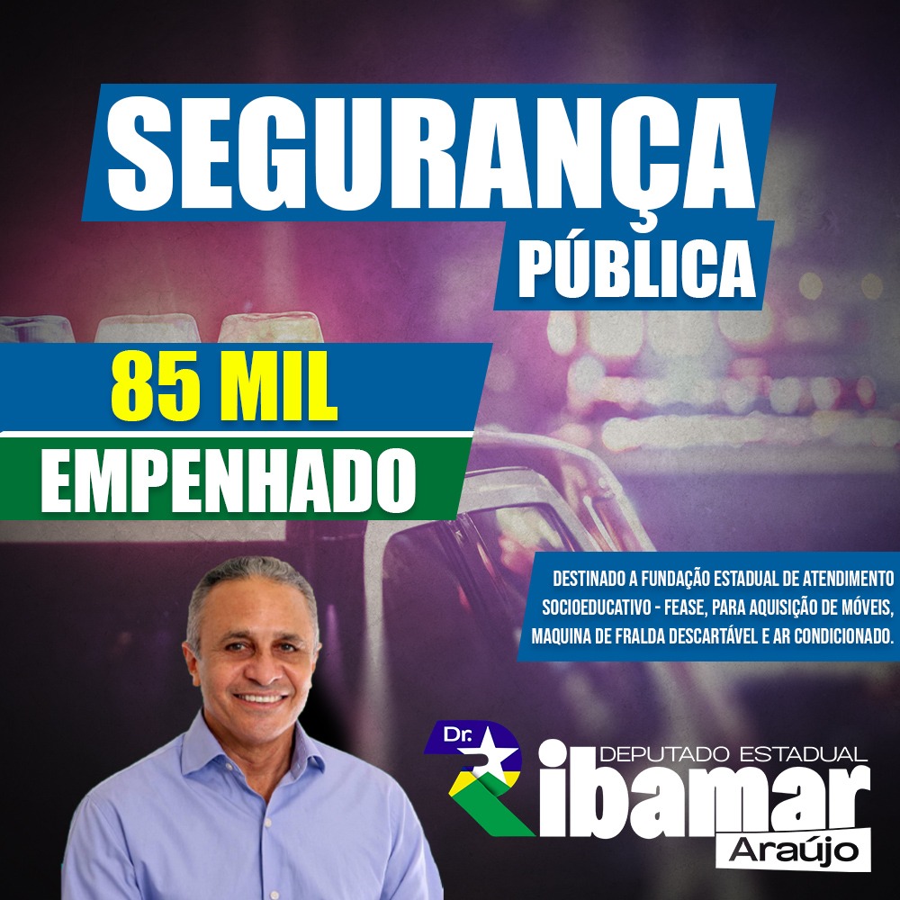 Deputado Dr Ribamar Araujo destina 85 mil para Fundação Estadual de Atendimento Socioeducativo - FEASE - News Rondônia
