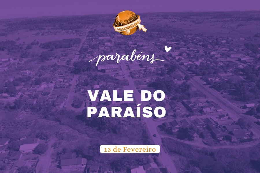 Vale do Paraíso completa 31 anos de emancipação - News Rondônia