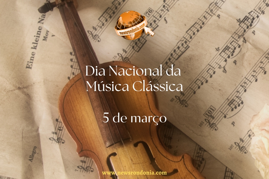 05/03  Dia Nacional da Música Clássica - News Rondônia