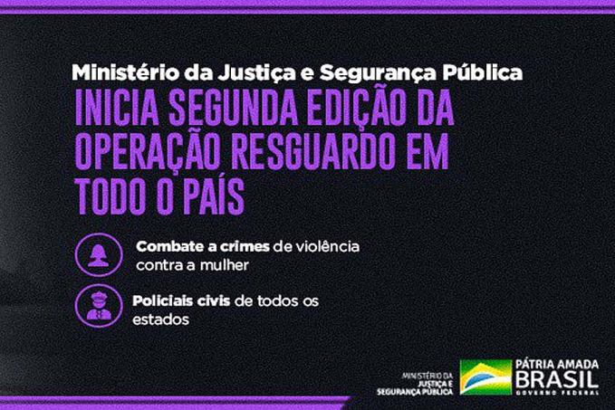 Ministério da Justiça e Segurança Pública inicia segunda edição da Operação Resguardo em todo o país - News Rondônia