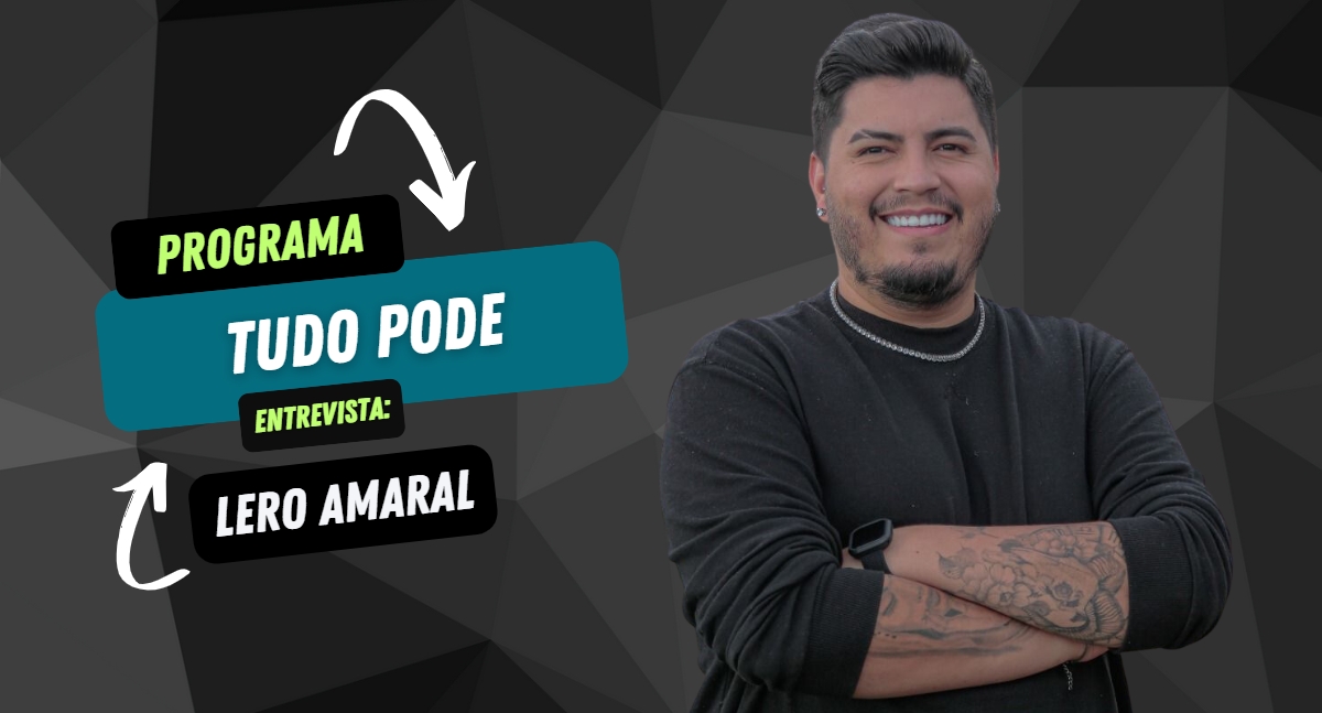 Digital Influencer Lero Amaral em entrevista exclusiva no TudoPodE com Fábio Camello