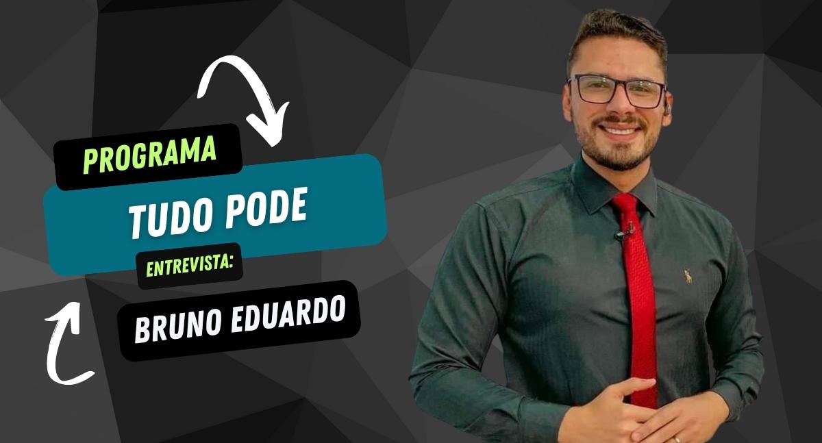 Fábio Camello entrevista no Programa Tudo PodE o jornlista e apresentador Bruno Eduardo