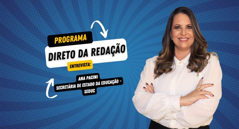 Programa Direto da Redação entrevista: Ana Pacini - Secretária de Estado da Educação - Seduc