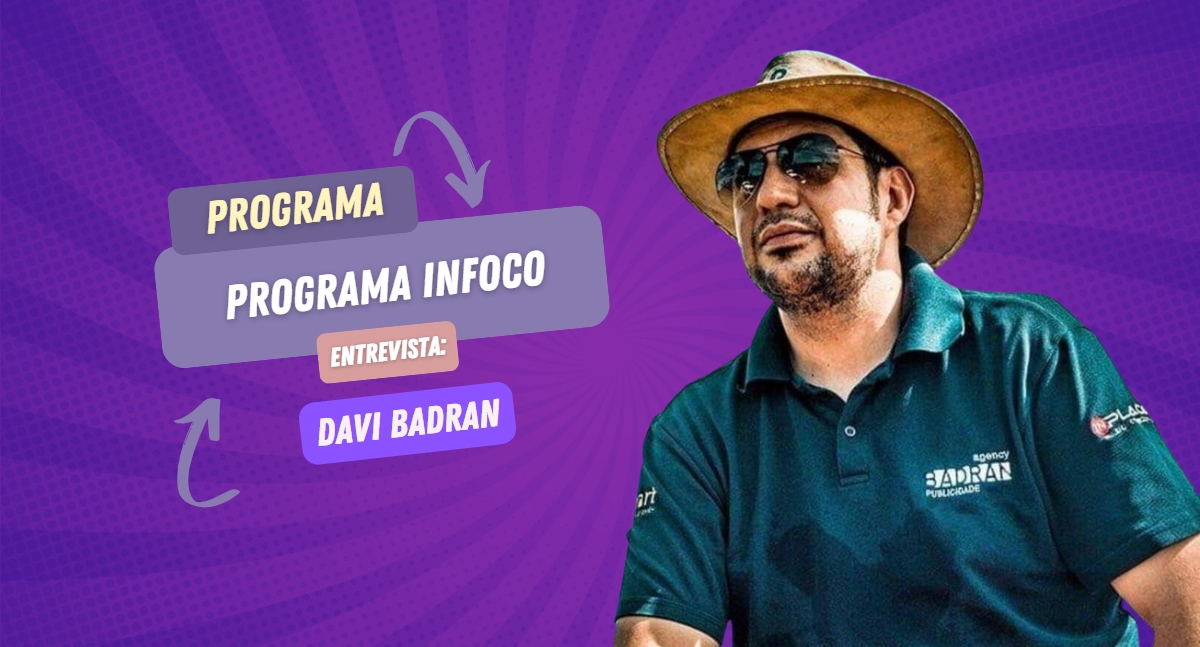 Infoco Podcast entrevista o CEO da Badran Publicidade - Davi Badran