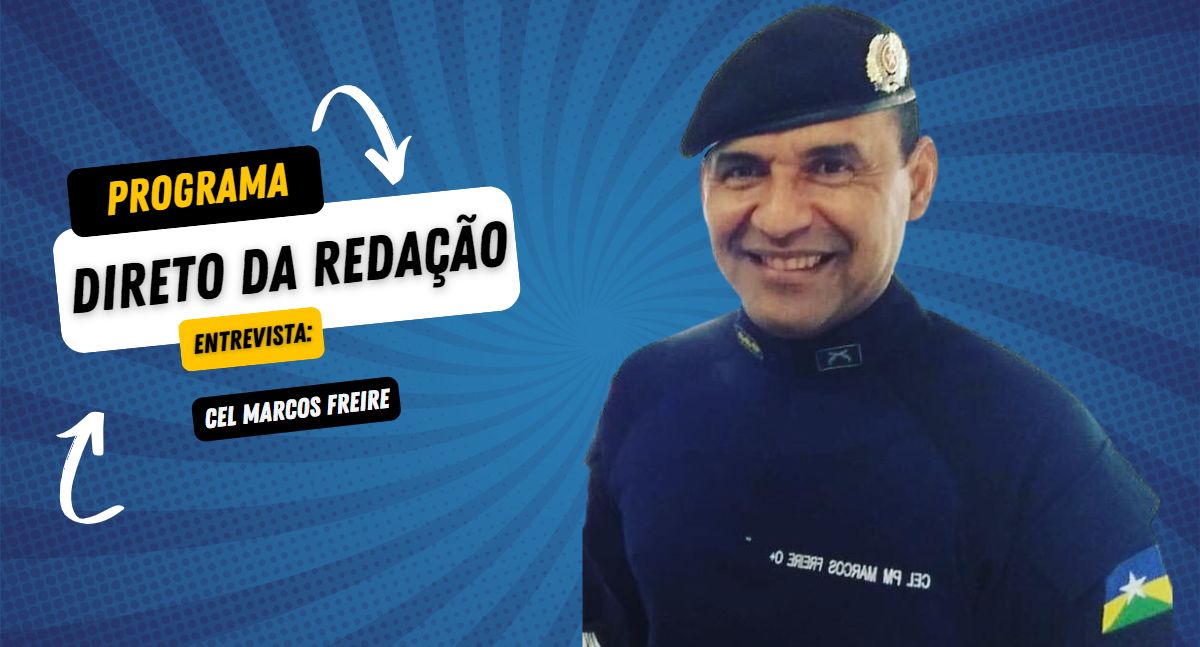 Direto da redação entrevista: Cel Marcos Freire - News Rondônia