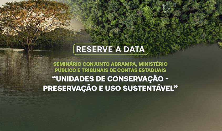 Seminário nacional sobre "Unidades de Conservação: Preservação e Uso Sustentável" acontece nesta semana