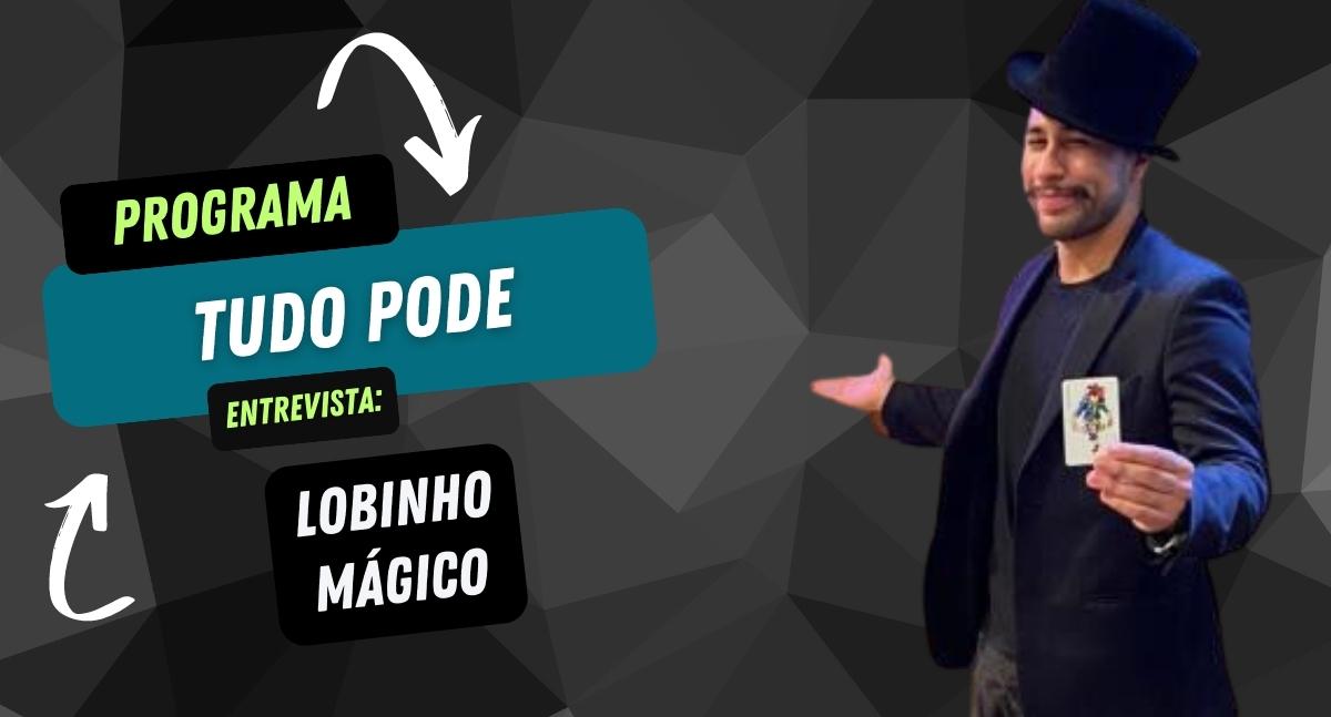 PodCast Tudo PodE entrevista: o mágico Lobinho