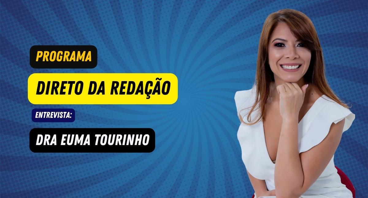 Dra. Euma Tourinho é a convidada especial do Programa Direto da Redação nesta Segunda-feira, 31 - News Rondônia