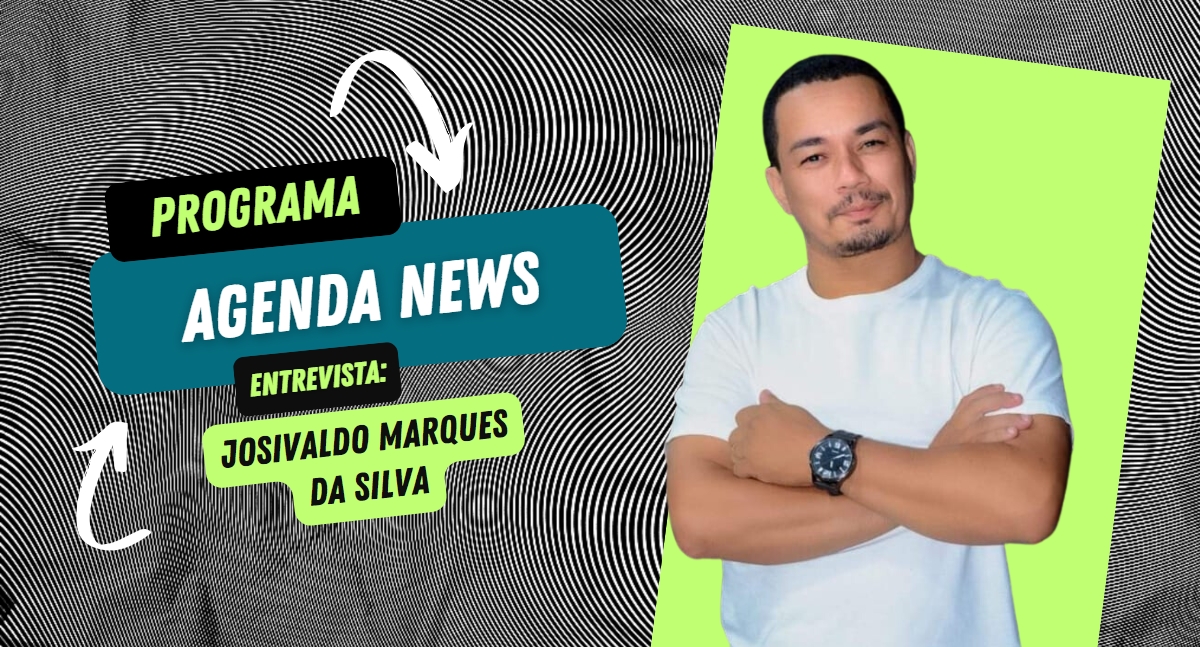 Agenda News entrevista: Josivaldo Marques da Silva