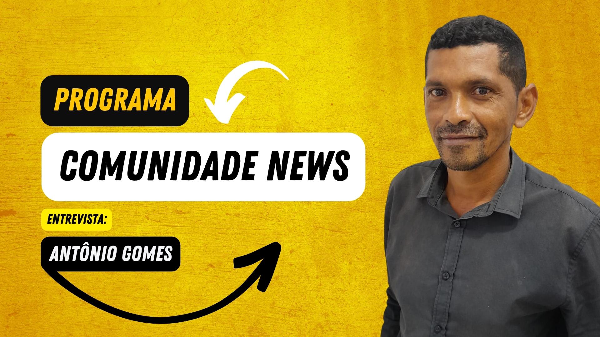 Comunidade News entrevista: Antônio Gomes - pres. da Ass. Moradores do Bairro São Francisco