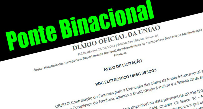 Governo Lula publica aviso de licitação para construir ponte binacional, mas edital fica disponível em setembro - News Rondônia