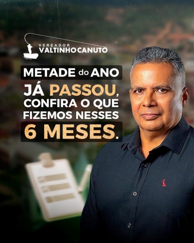 Valtinho Canuto faz balanço dos seis meses de 2023 - News Rondônia