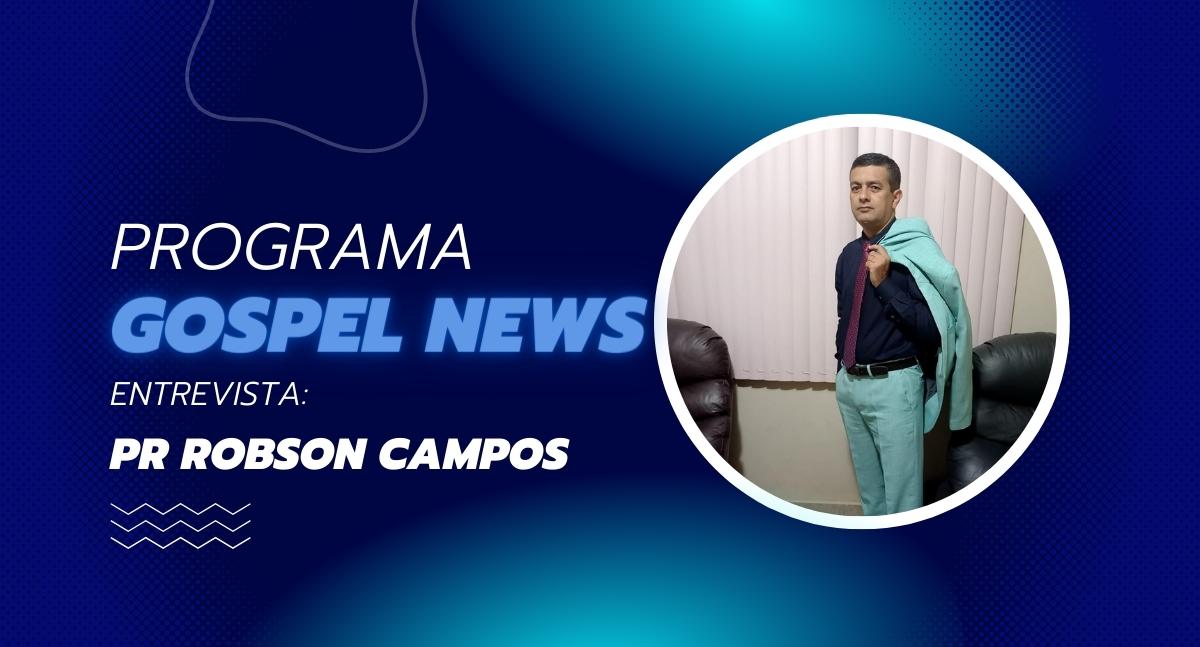 Programa Gospel News entrevista: Pr Robson Campos da Igreja Evangélica Assembleia de Deus Missão - News Rondônia