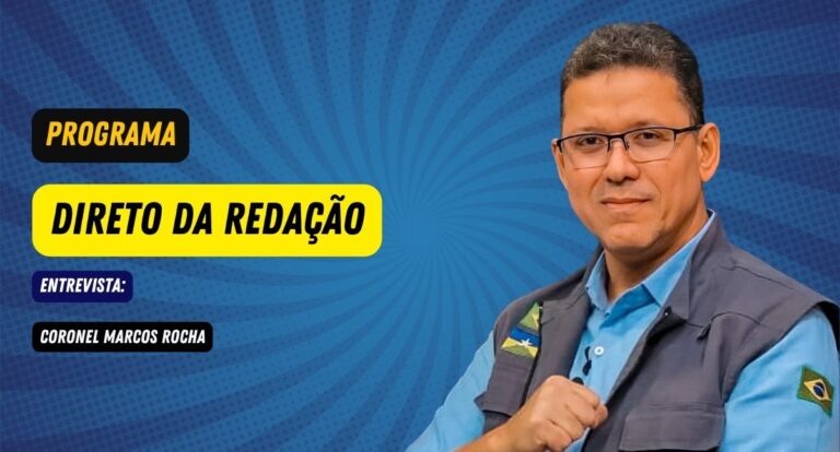 Programa Direto da Redação entrevista: Coronel Marcos Rocha - News Rondônia