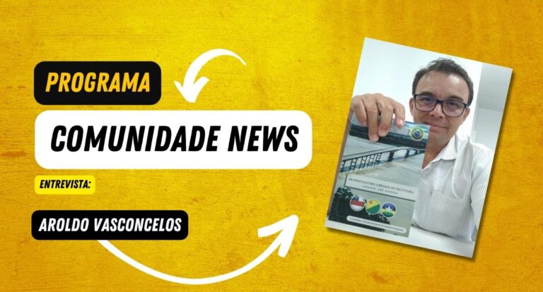 Comunidade News entrevista: Aroldo Vasconcelos - News Rondônia