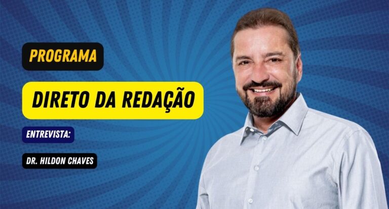 Programa Direto da Redação entrevista: DR. HILDON CHAVES