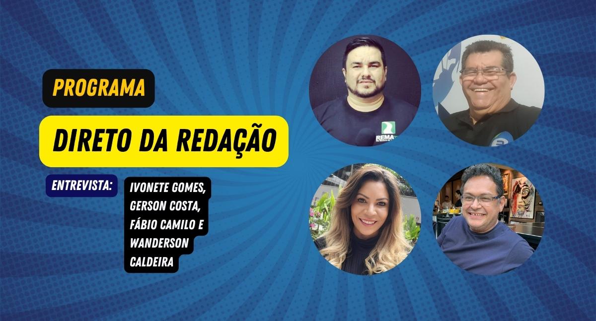 Direto da Redação entrevista: Ivonete Gomes, Gerson Costa, Fábio Camilo e Wanderson Caldeira - News Rondônia