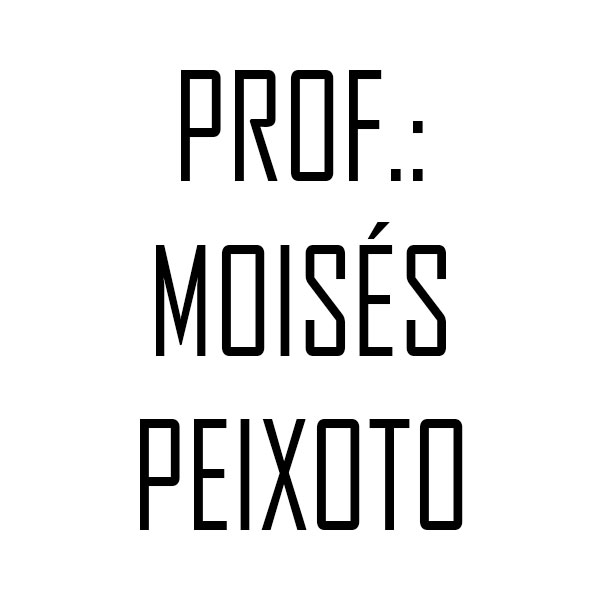 Prof.: Moisés Peixoto