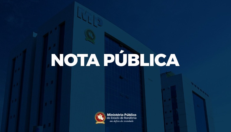 NOTA PÚBLICA - Ministério Público de Rondônia - News Rondônia