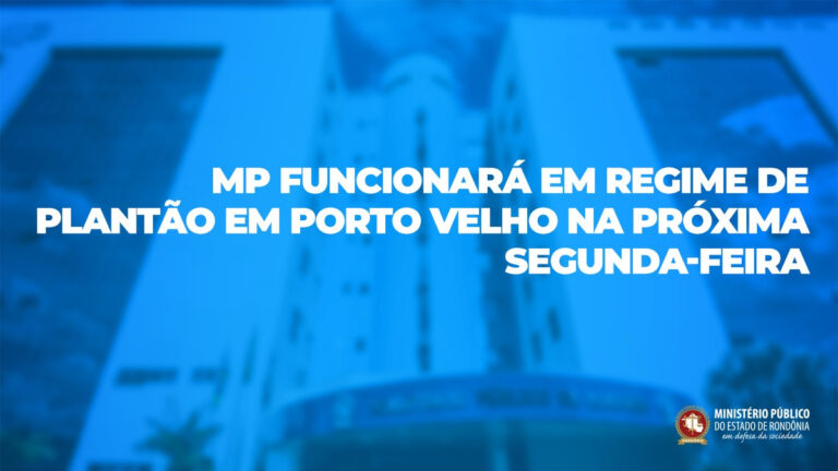 MP funcionará em regime de plantão em Porto Velho na próxima segunda-feira - News Rondônia