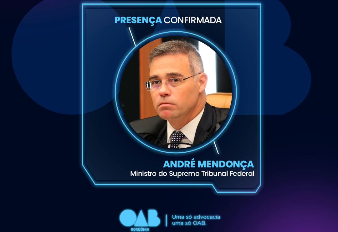 André Mendonça, ministro do STF, será paraninfo da XV Conferência Estadual da Advocacia Rondoniense