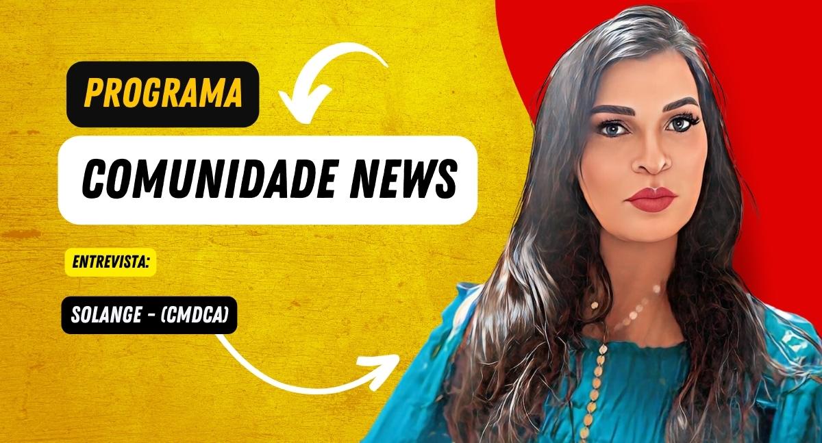 Comunidade News entrevista Solange - (CMDCA) - News Rondônia