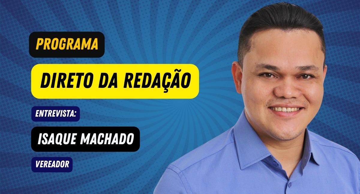 Programa Direto da Redação entrevista o vereador Isaque Machado - News Rondônia