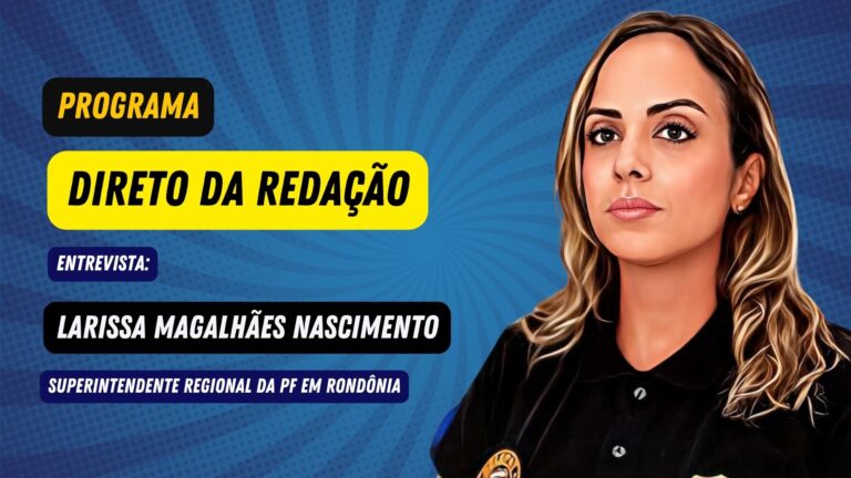 Direto da Redação entrevista a Sup. Reg. da PF-RO Larissa Magalhães Nascimento - News Rondônia