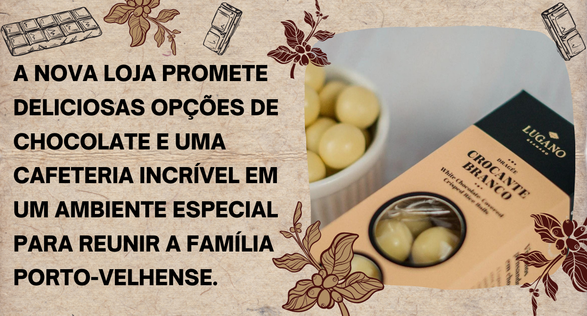 Agenda News: Chocolate Lugano chega a Porto Velho, por Renata Camurça - News Rondônia