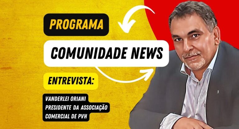 Progama Comunidade News entrevista: Vanderlei Oriani - News Rondônia