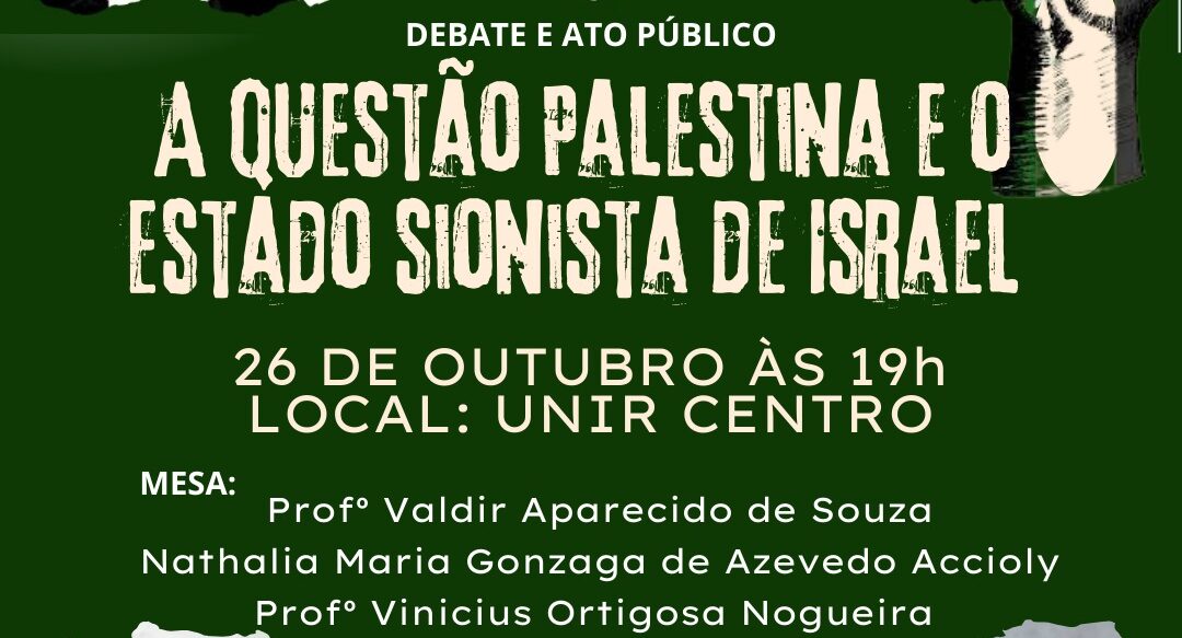 NA UNIR ENTIDADES DEBATEM A QUESTÃO PALESTINA E O ESTADO SIONISTA DE ISRAEL
