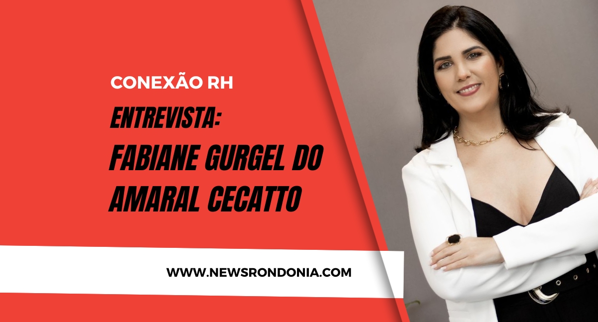 Conexão RH entrevista: Fabiane Gurgel do Amaral Cecatto - News Rondônia