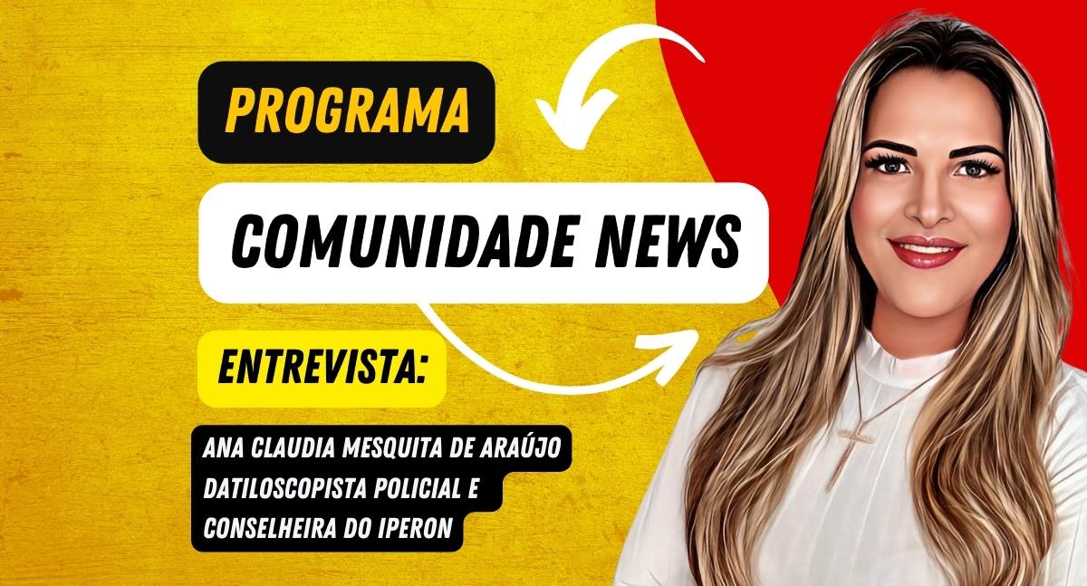 Programa Comunidade News entrevista: Ana Claudia Mesquita de Araújo