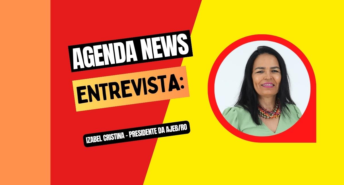 Programa Agenda News entrevista: Izabel Cristina – Presidente da AJEB/RO - News Rondônia