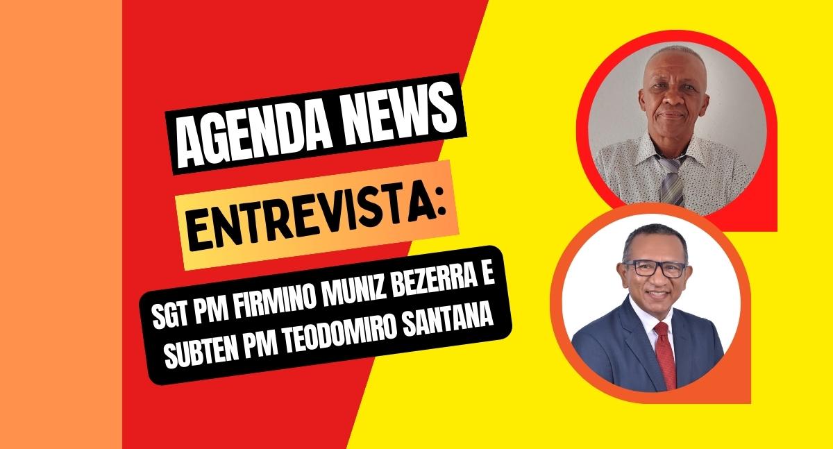 Programa Agenda News entrevista: SGT PM Firmino Muniz Bezerra e Sub Ten PM Teodomiro Santana