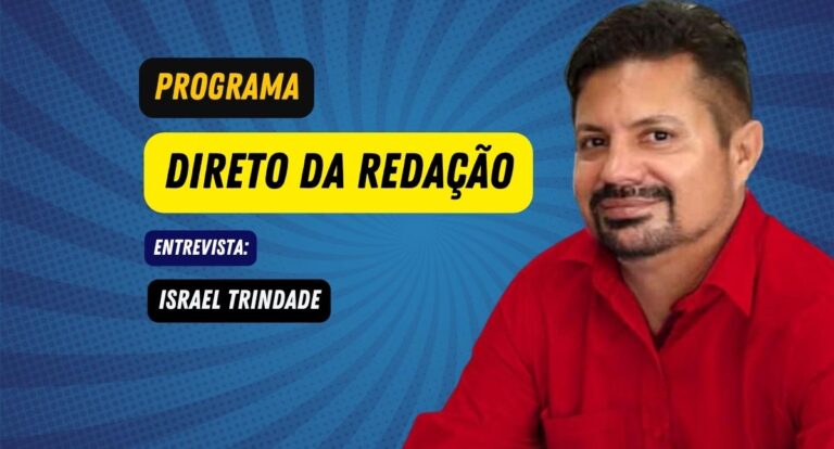 Programa Direto da Redação entrevista: Israel Trindade