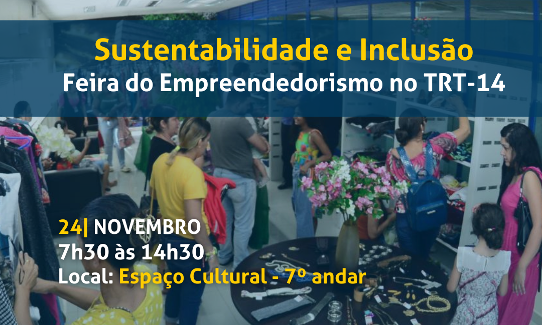 Sustentabilidade e Inclusão: Feira do Empreendedorismo será realizada no TRT-14