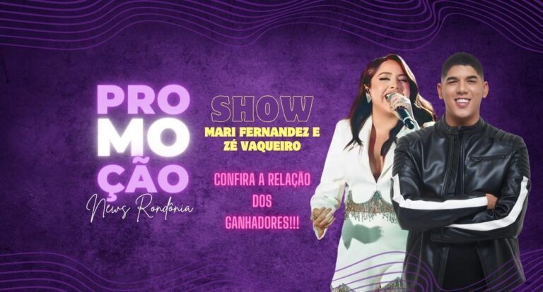 Confira o resultado da promoção show de Mari Fernandez e Zé Vaqueiro - News Rondônia