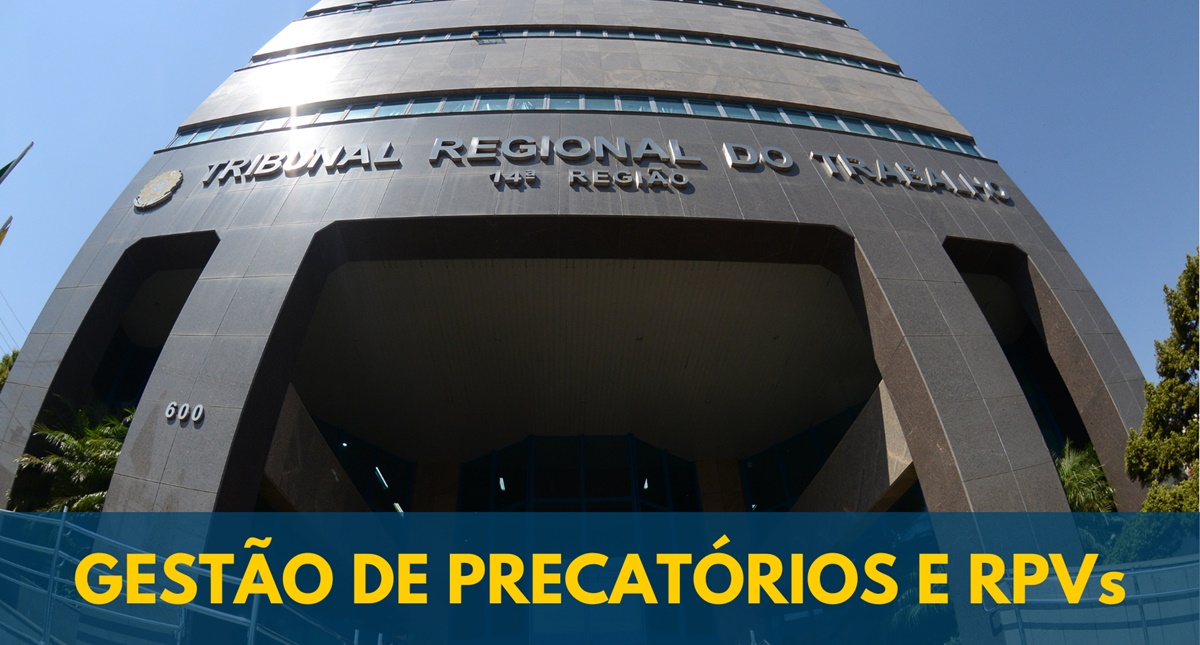 TRT-14 institui novas regras na gestão de precatórios e RPVs