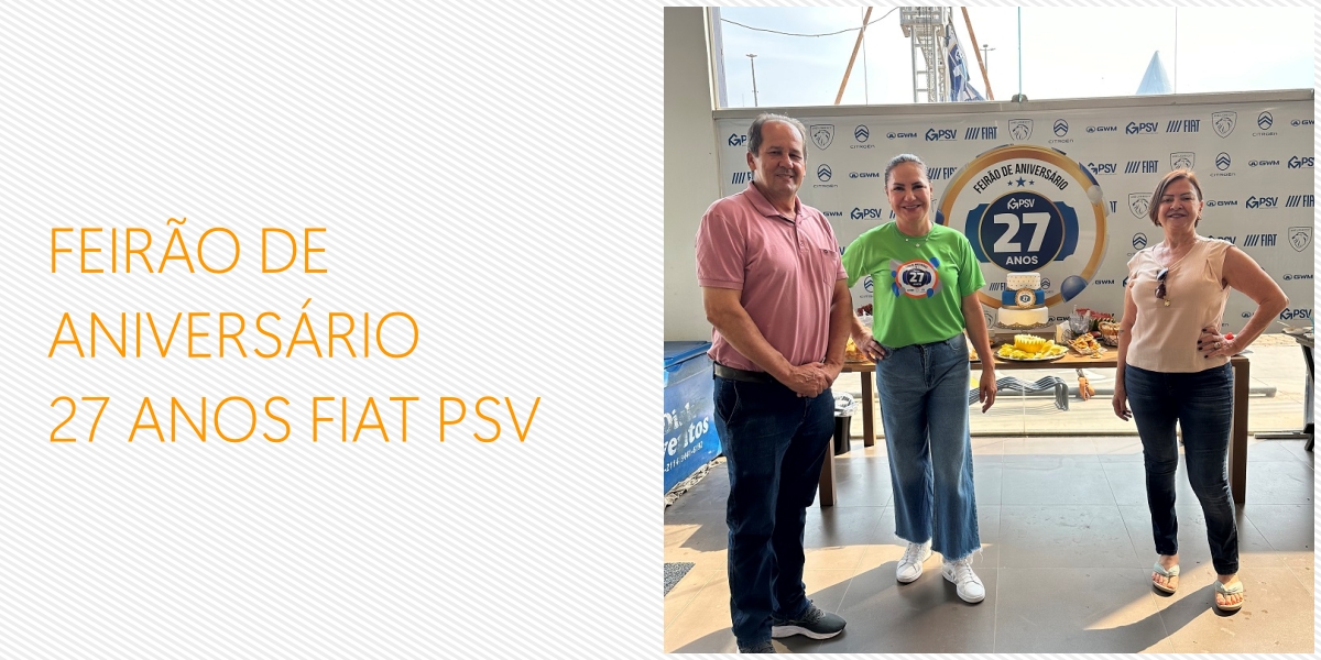 Coluna social Marisa Linhares: Feirão de aniversário 27 anos Fiat PSV - News Rondônia