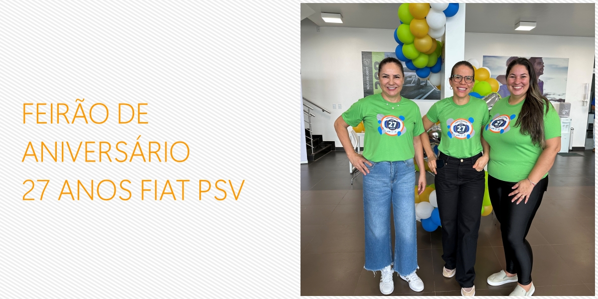 Coluna social Marisa Linhares: Feirão de aniversário 27 anos Fiat PSV - News Rondônia