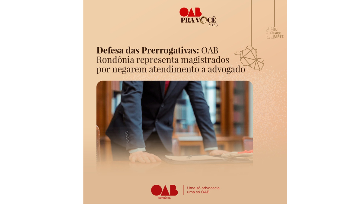 Defesa das Prerrogativas: OAB Rondônia representa magistrados por negarem atendimento a advogado - News Rondônia
