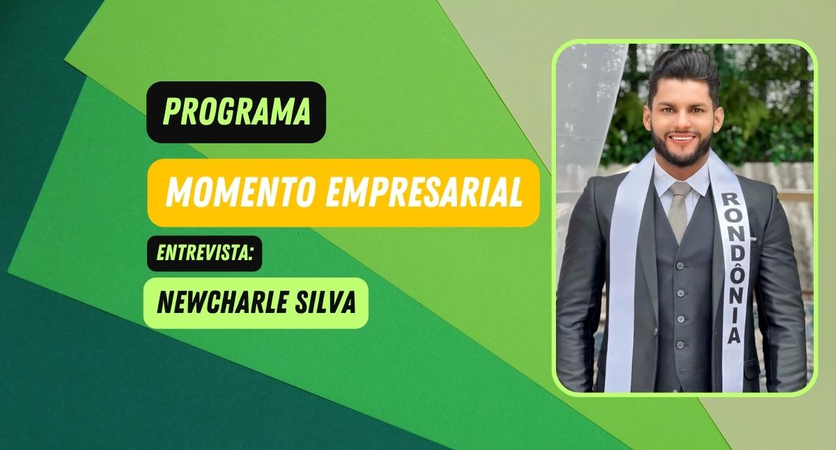 Programa Momento Empresarial entrevista: Newcharle Silva