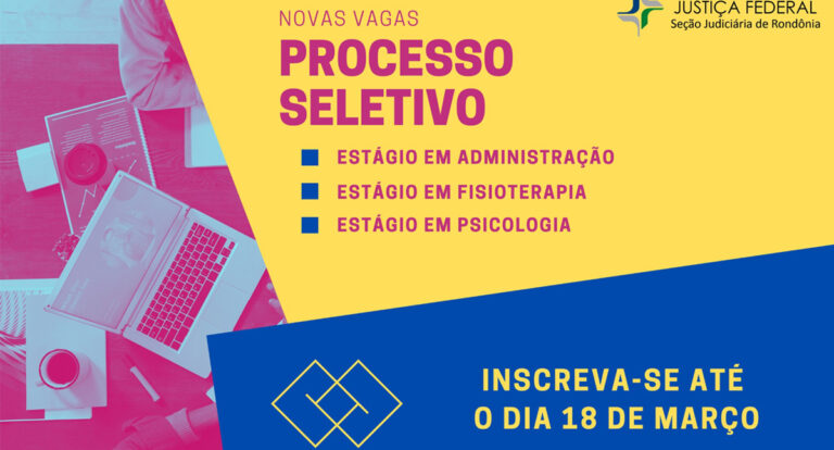 Justiça Federal em Rondônia abre seleção para contratar estagiários de administração, fisioterapia e psicologia