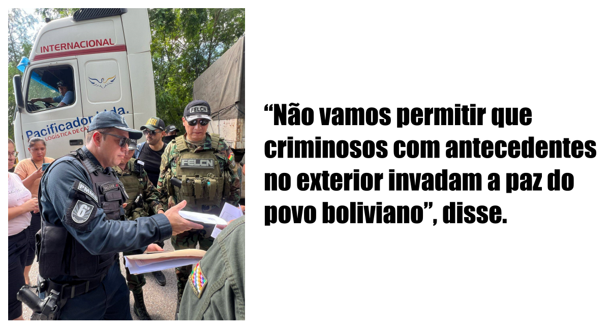 “Não vamos permitir que criminosos com antecedentes no exterior invadam a paz do povo boliviano”, disse.